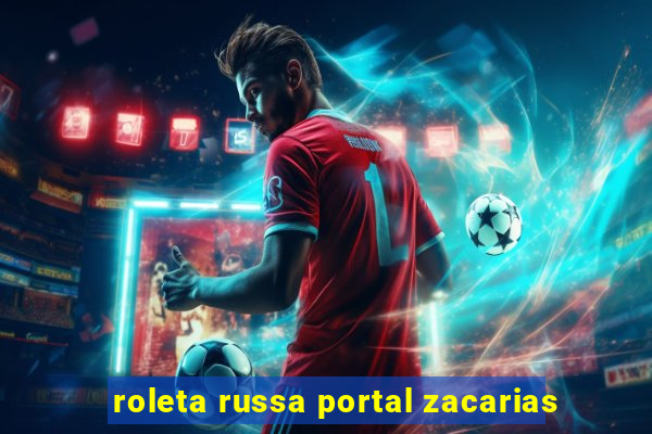 roleta russa portal zacarias